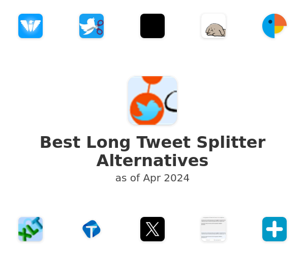 Best Long Tweet Splitter Alternatives