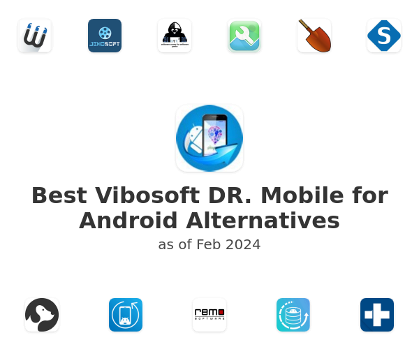 Best Vibosoft DR. Mobile for Android Alternatives