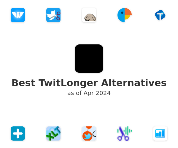 Best TwitLonger Alternatives
