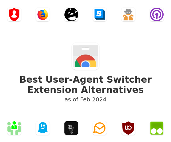 Best User-Agent Switcher Extension Alternatives