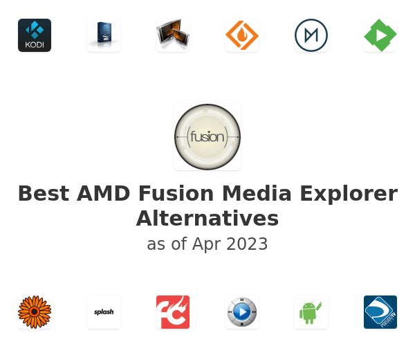 Best AMD Fusion Media Explorer Alternatives