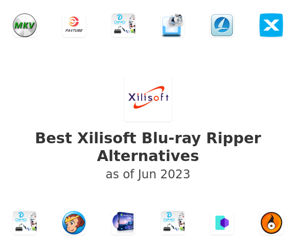 Best Xilisoft Blu-ray Ripper Alternatives