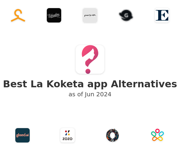 Best La Koketa app Alternatives