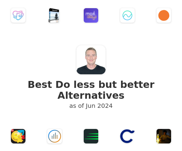 Best Do less but better Alternatives