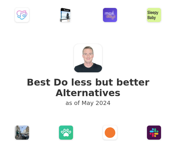 Best Do less but better Alternatives