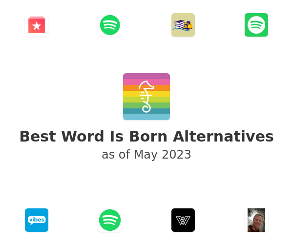 Best Word Is Born Alternatives