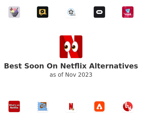 Best Soon On Netflix Alternatives