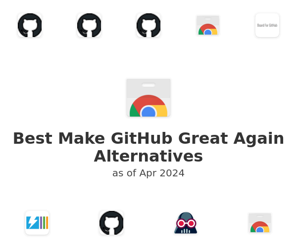 Best Make GitHub Great Again Alternatives