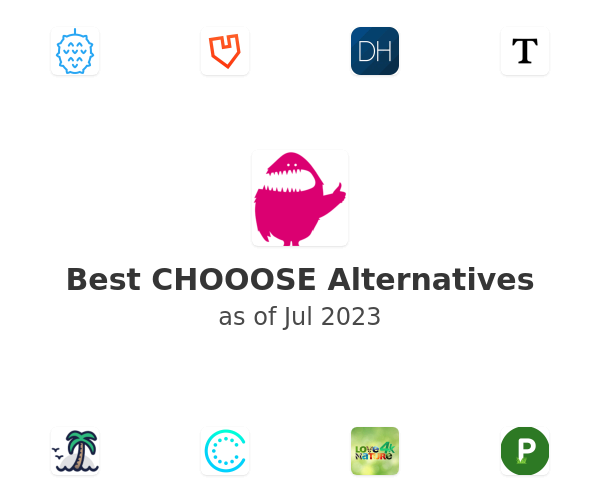 Best CHOOOSE Alternatives