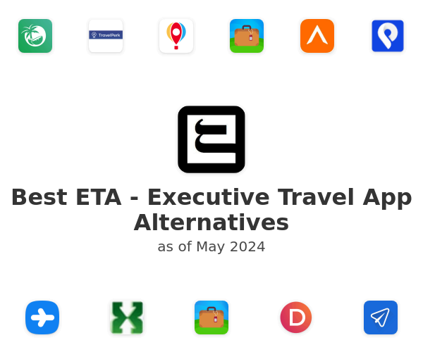 Best ETA - Executive Travel App Alternatives