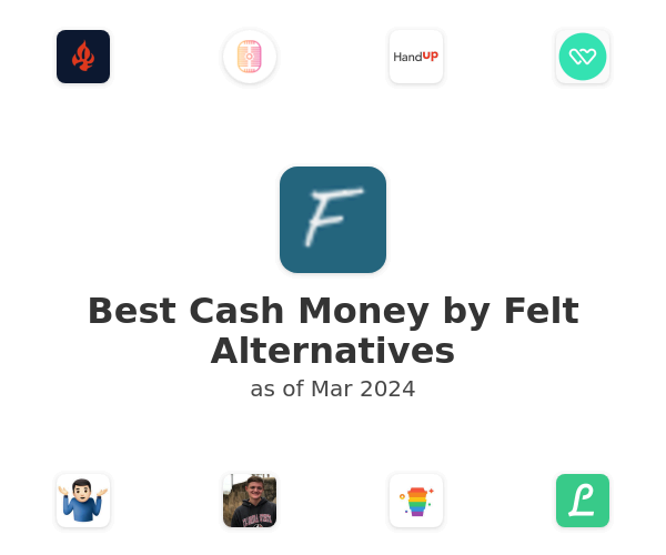 Best Cash Money by Felt Alternatives