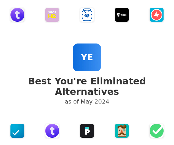 Best You're Eliminated Alternatives