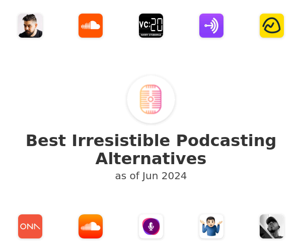 Best Irresistible Podcasting Alternatives