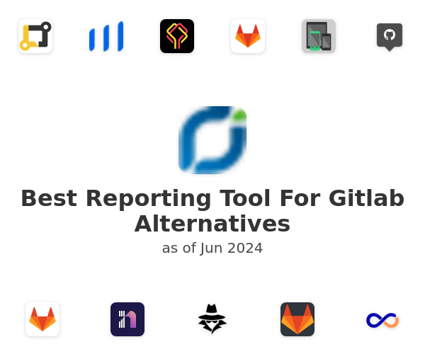 Best Reporting Tool For Gitlab Alternatives