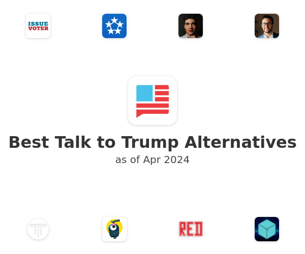 Best Talk to Trump Alternatives
