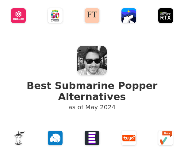 Best Submarine Popper Alternatives