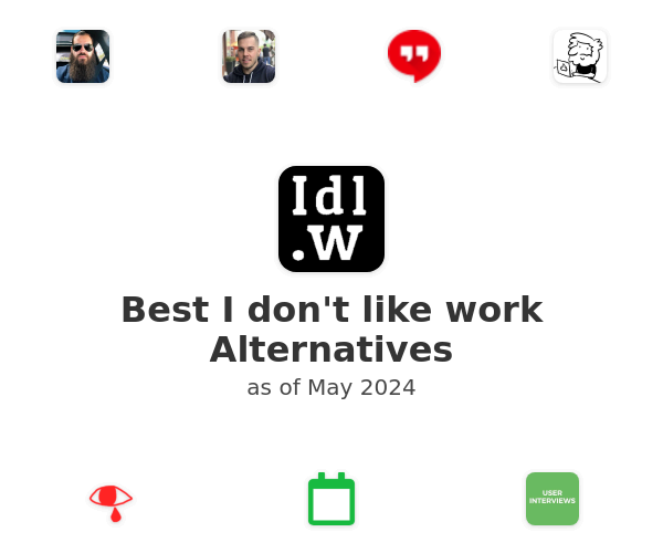 Best I don't like work Alternatives