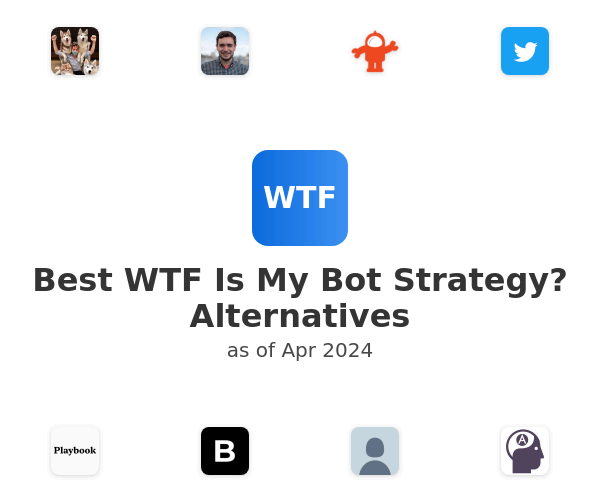 Best WTF Is My Bot Strategy? Alternatives