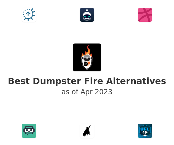 Best Dumpster Fire Alternatives