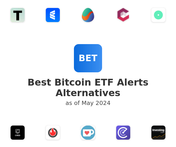 Best Bitcoin ETF Alerts Alternatives