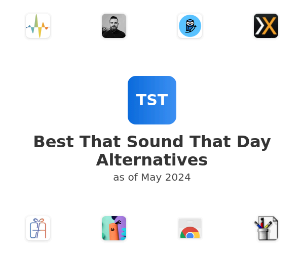 Best That Sound That Day Alternatives