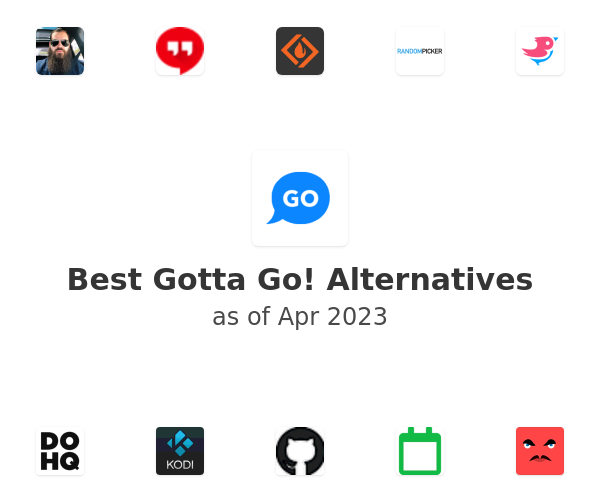 Best Gotta Go! Alternatives
