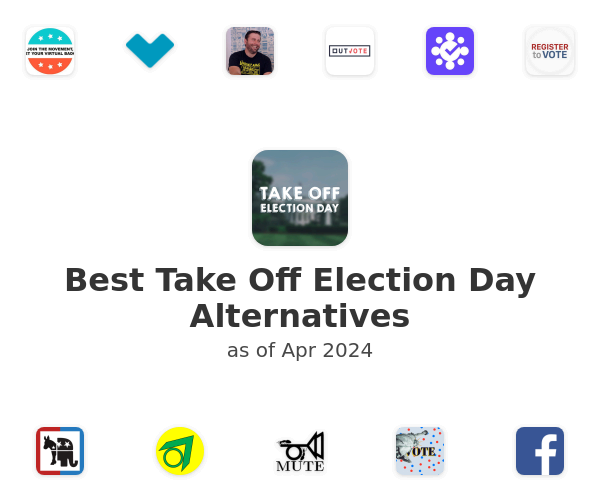 Best Take Off Election Day Alternatives