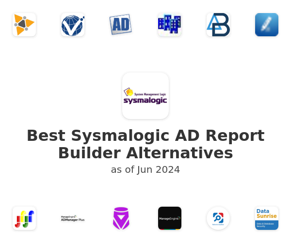 Best Sysmalogic AD Report Builder Alternatives