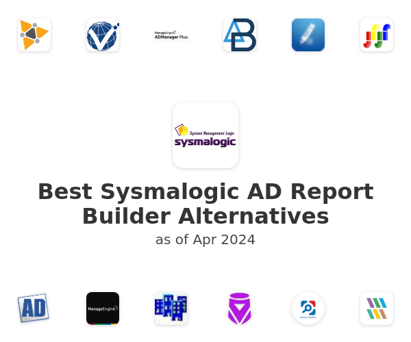 Best Sysmalogic AD Report Builder Alternatives