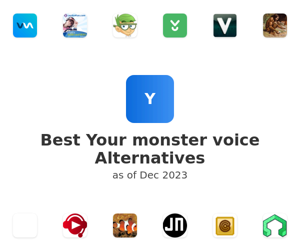 Best Your monster voice Alternatives