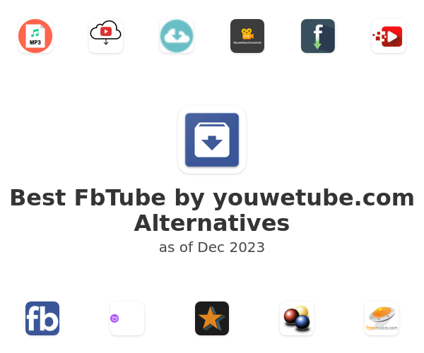 Best FbTube by youwetube.com Alternatives