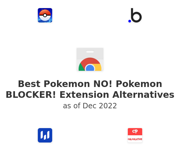 Best Pokemon NO! Pokemon BLOCKER! Extension Alternatives