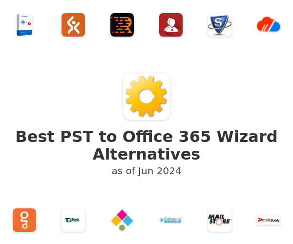 Best PST to Office 365 Wizard Alternatives