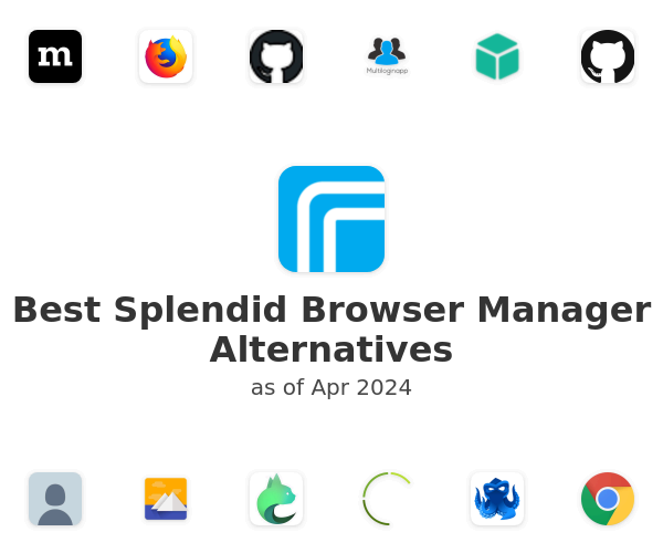 Best Splendid Browser Manager Alternatives