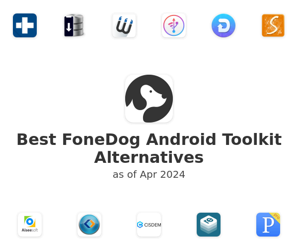 Best FoneDog Android Toolkit Alternatives