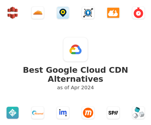 Best Google Cloud CDN Alternatives
