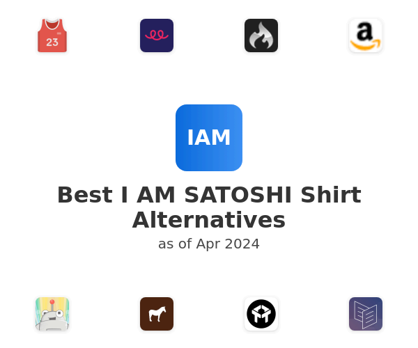 Best I AM SATOSHI Shirt Alternatives