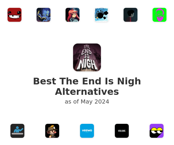 Best The End Is Nigh Alternatives