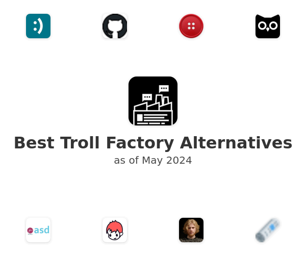 Best Troll Factory Alternatives