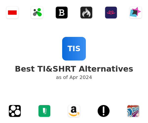 Best TI&SHRT Alternatives