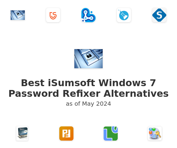 Best iSumsoft Windows 7 Password Refixer Alternatives