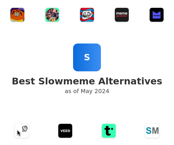 Best Slowmeme Alternatives