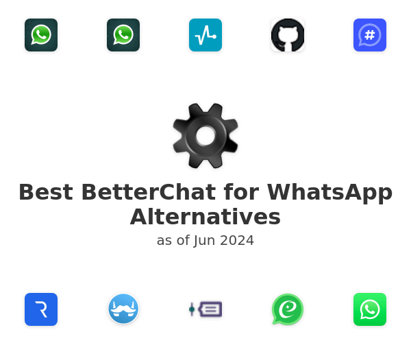 Best BetterChat for WhatsApp Alternatives