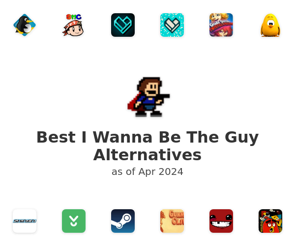 Best I Wanna Be The Guy Alternatives