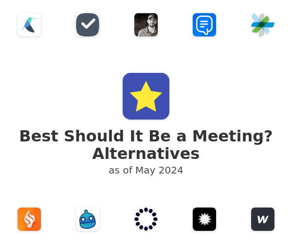 Best Should It Be a Meeting? Alternatives