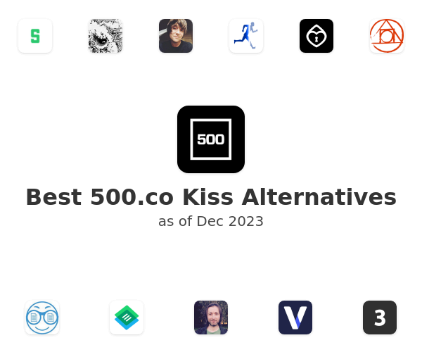 Best 500.co Kiss Alternatives