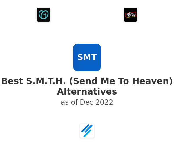 Best S.M.T.H. (Send Me To Heaven) Alternatives
