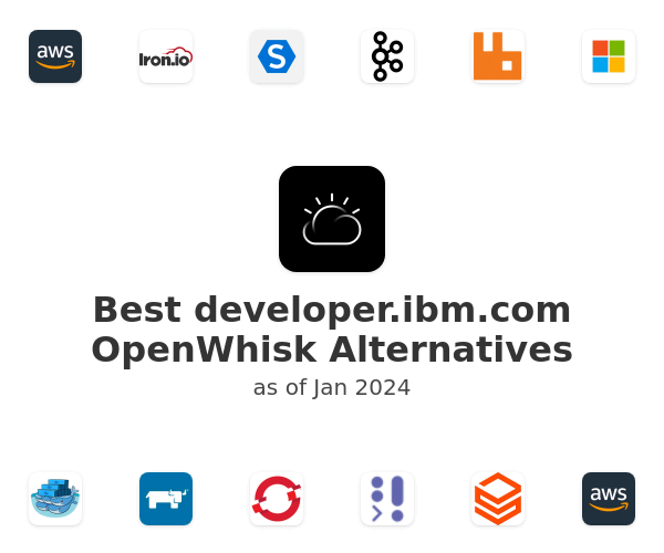 Best developer.ibm.com OpenWhisk Alternatives