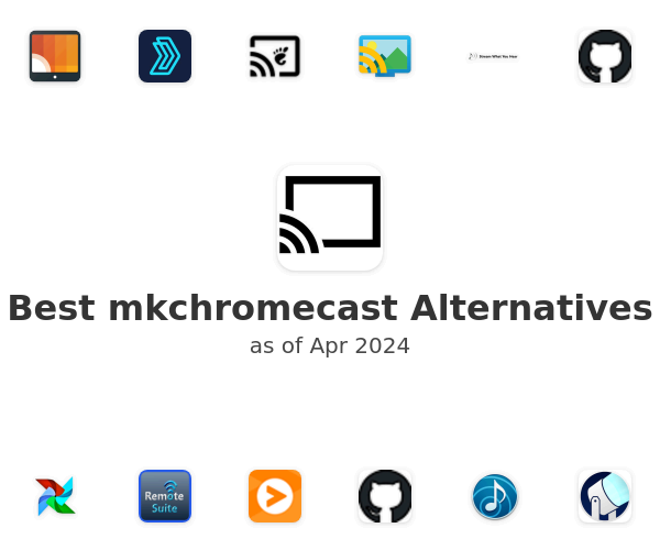 Best mkchromecast Alternatives