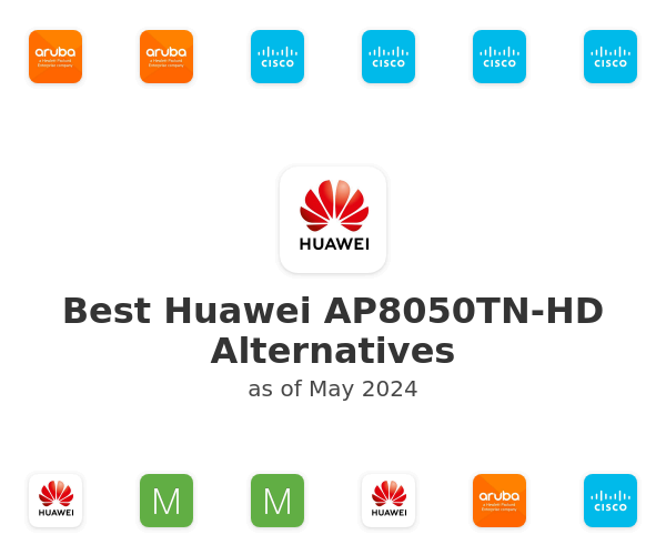 Best Huawei AP8050TN-HD Alternatives